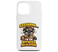 Funny Raccoon Shhh I’m On Witness Relocation Humor Case for iPhone 13 Pro Max