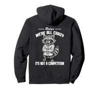 Funny Racoon Relax We're All Crazy It's Not A Competition Pullover Hoodie
