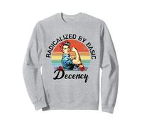 Funny Radicalized by basic decency Women Girl Equal Rights Sweatshirt