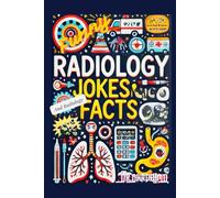 Funny Radiology Jokes and Radiology Facts: 200 Radiology Jokes and Facts for your favorite Doctor