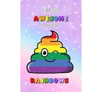 Funny Rainbow Poop Emoji Notebook: I'm So Awesome, I Poop Rainbows