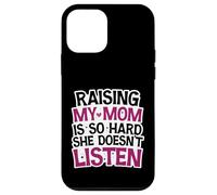 Funny Raising My Mom is So Hard She Doesn't Listen Humor Case for iPhone 12 mini