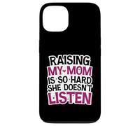 Funny Raising My Mom is So Hard She Doesn't Listen Humor Case for iPhone 13