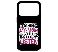 Funny Raising My Mom is So Hard She Doesn't Listen Humor Case for iPhone 17 Pro