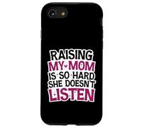 Funny Raising My Mom is So Hard She Doesn't Listen Humor Case for iPhone SE (2020) / 7/8