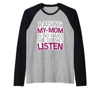 Funny Raising My Mom is So Hard She Doesn't Listen Humor Raglan Baseball Tee