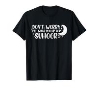 Funny Ramadan Don't Worry I'll Wake You Up For Suhoor T-Shirt