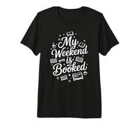 Funny Reader Quote My Weekend is Booked Book Lover Teacher Premium T-Shirt