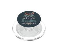 Funny Reading Book Lover Go Away Im Reading PopSockets PopGrip for MagSafe