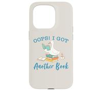 Funny Reading Goose Oops I Got Another Book Art Bookish Case for iPhone 15 Pro