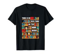 Funny Reading Reader Gear | No Such Thing As Too Many Books T-Shirt
