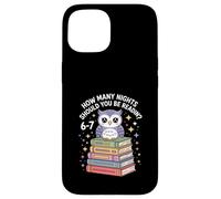Funny Reading Saying How Many Nights Cute Owl Case for iPhone 15