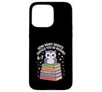 Funny Reading Saying How Many Nights Cute Owl Case for iPhone 15 Pro Max