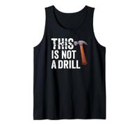 Funny Real Tools Hammer Builder This is Not A Drill Novelty Tank Top