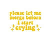 Funny Rear Windshield Stickers Yellow Please Let Me Merge Before I Start Crying