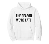 Funny Reason Why We’re Late Sarcastic Saying Fashionably Pullover Hoodie
