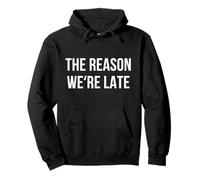 Funny Reason Why We’re Late Sarcastic Saying Fashionably Pullover Hoodie
