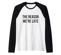 Funny Reason Why We’re Late Sarcastic Saying Fashionably Raglan Baseball Tee