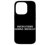 Funny Recruiter - Recruiters Gonna Recruit Case for iPhone 14 Pro