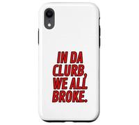 Funny Red Letter Clubbing Outfits In Da Clurb We All Broke Case for iPhone XR