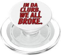 Funny Red Letter Clubbing Outfits In Da Clurb We All Broke PopSockets PopGrip for MagSafe
