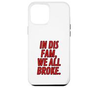 Funny Red Letter In Dis Fam We All Broke Matching Family Case for iPhone 12 Pro Max
