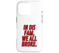 Funny Red Letter In Dis Fam We All Broke Matching Family Case for iPhone 16 Pro
