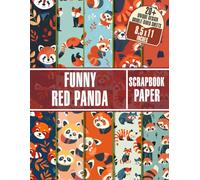 Funny Red Panda Scrapbook Paper: Adorable Wildlife Themed Sheets for Junk Journal, Mixed Media Collage, Decoupage and Craft Projects