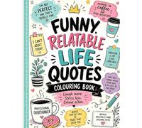 Funny Relatable Life Quotes: Colouring Book