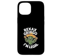 Funny Relax Gringo Im Legal Sarcastic Cactus Saying Case for iPhone 15