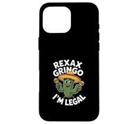 Funny Relax Gringo Im Legal Sarcastic Cactus Saying Case for iPhone 16 Pro Max