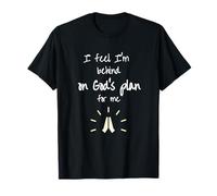 Funny Religious Lover - I'm Behind on God's Plan for me T-Shirt