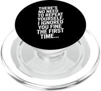 Funny Repeat Yourself Ignored First Time Statement Saying PopSockets PopGrip for MagSafe