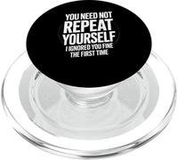 Funny Repeat Yourself Ignored First Time Statement Saying PopSockets PopGrip for MagSafe