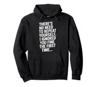 Funny Repeat Yourself Ignored First Time Statement Saying Pullover Hoodie