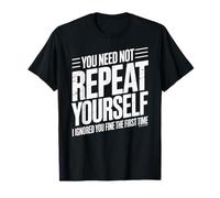 Funny Repeat Yourself Ignored First Time Statement Saying T-Shirt