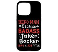 Funny Repo Man Asset Recovery Job Quote Blue Collar Humor Case for iPhone 15 Pro Max