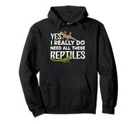 Funny Reptile Lover Yes I Really Do Need All These Reptiles Pullover Hoodie