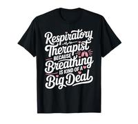 Funny Respiratory Therapist RT Because Breathing is Kind of T-Shirt