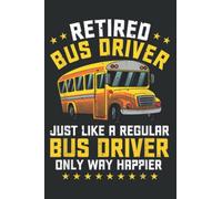 Funny Retired Bus Driver Gift Men Women School Retirement: Papercode Lined Journal Notebook - 6 x 9 Inch, 110 Page Notebooks for Work, Writing, Note ... Cover College Ruled Journal for Men and Women