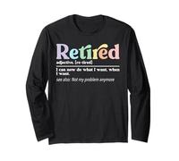 Funny Retired Definition I Can Do What I Want Not My Problem Long Sleeve T-Shirt