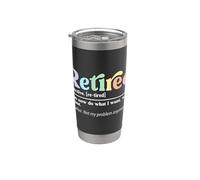 Funny Retired Definition I Can Do What I Want Not My Problem Stainless Steel Insulated Tumbler