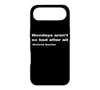 Funny Retired Doctor Retirement Quote Mondays Aren't So Bad Case for iPhone Air