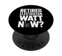 Funny Retired Electrician Watt Now Retirement PopSockets Adhesive PopGrip