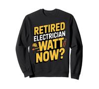 Funny Retired Electrician Watt Now Retirement Sweatshirt