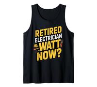 Funny Retired Electrician Watt Now Retirement Tank Top