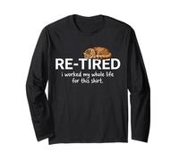 Funny Retired Funny Cat I Worked My Whole Life for This Long Sleeve T-Shirt