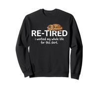 Funny Retired Funny Cat I Worked My Whole Life For This Sweatshirt
