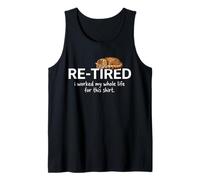 Funny Retired Funny Cat I Worked My Whole Life for This Tank Top