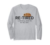 Funny Retired Funny Cat I Worked My Whole Life for This Tee Long Sleeve T-Shirt
